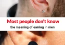 Most people don’t know the meaning of earring in men